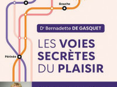 Les voies secrètes du plaisir,  du Dr Bernadette de Gasquet