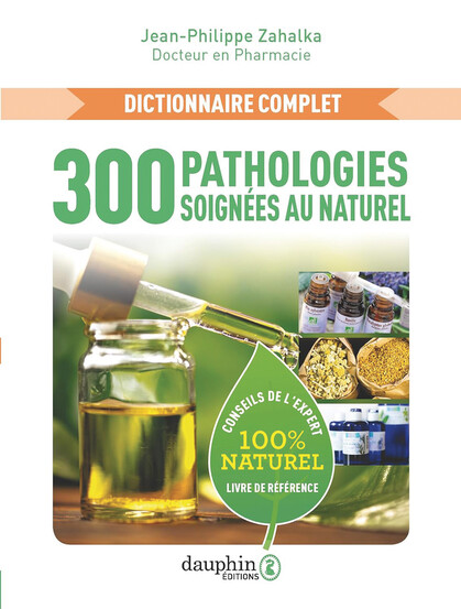 300 pathologies soignées au naturel,