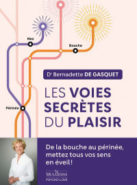   Les voies secrètes du plaisir,  du Dr Bernadette de Gasquet